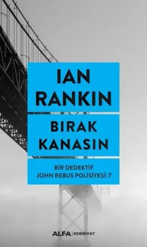 Bırak Kanasın; Bir Dedektif John Rebus Polisiyesi 7