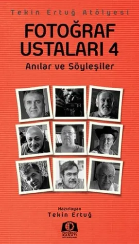 Fotoğraf Ustaları 4; Anılar ve Söyleşiler
