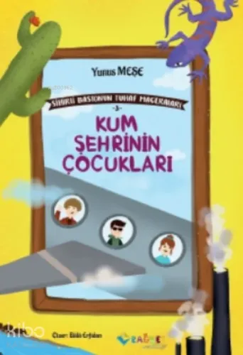 Kum Şehrinin Çocukları; Sihirli Bastonun Tuhaf Maceraları-3