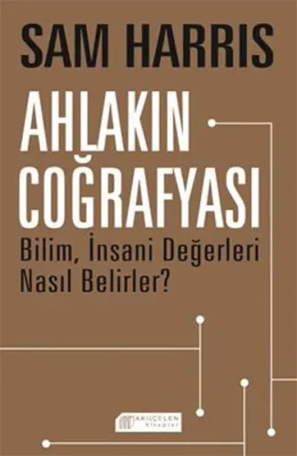 Ahlakın Coğrafyası; Bilim İnsani Değerleri Nasıl Belirler ?