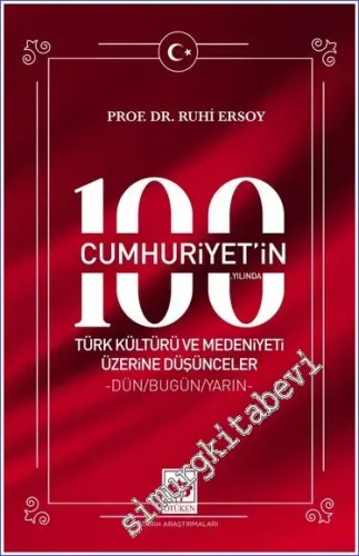 Cumhuriyet'in 100. Yılında Türk Kültürü ve Medeniyeti Üzerine Düşünceler -