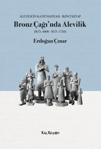 Bronz Çağında Alevilik: Aleviliğin Kayıp Hafızası