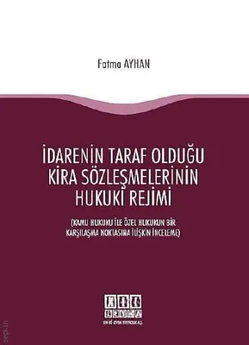 İdarenin Taraf Olduğu Kira Sözleşmelerinin Hukuki Rejimi