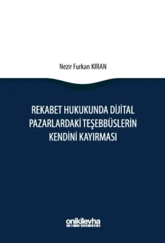 Rekabet Hukukunda Dijital Pazarlardaki Teşebbüslerin Kendini Kayırması