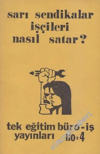 Sarı Sendikalar İşçileri Nasıl Satar ?  -