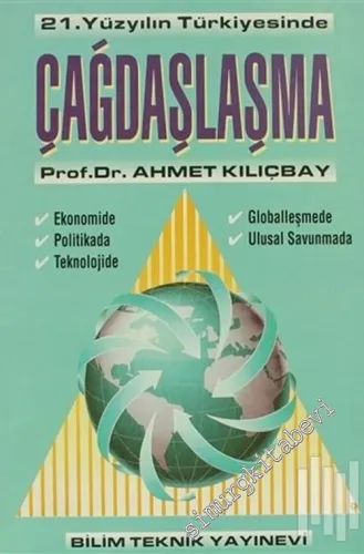21. Yüzyılın Türkiyesinde Çağdaşlaşma: Ekonomide, Politikada, Teknolojide, Globalleşmede, Ulusal Savunmada -        1999
