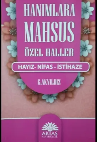 Hanımlara Mahsus Özel Haller; Hayız - Nifas - İstihaze