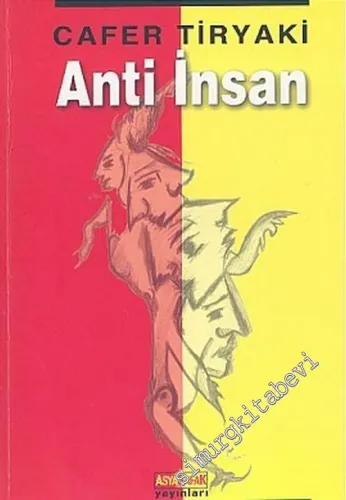 Anti İnsan: Doğayla Başlayıp Toplumla Süren Tarih Yolculuğunda İnsanın Belirleyiciliği -        2005
