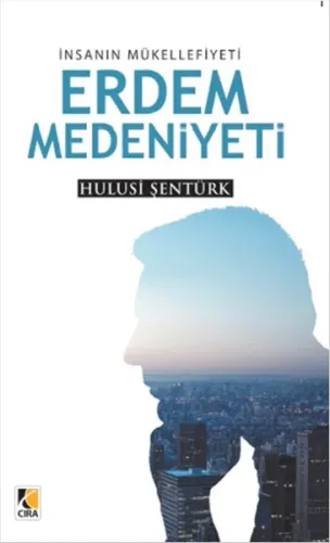 İnsanın Mükellefiyeti Erdem Medeniyeti %17 indirimli Hulusi Şentürk