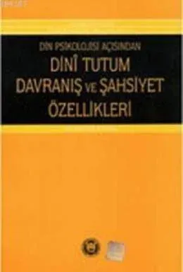 Din Psikolojisi Açısından Dini Tutum Davranış ve Şahsiyet Özellikleri