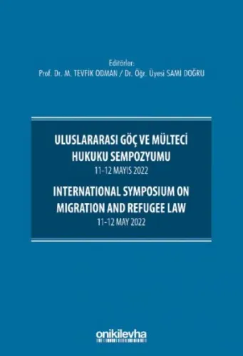 Uluslararası Göç ve Mülteci Hukuku Sempozyumu 11-12 Mayıs 2022