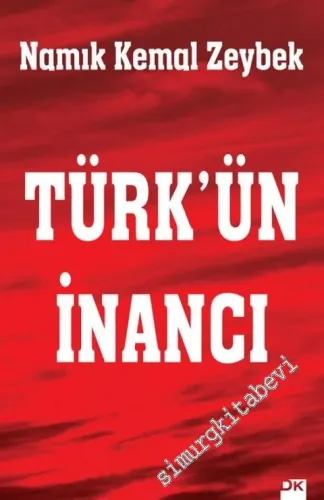Türk'ün İnancı: Geçmişten günümüze Türklerdeki Tanrı inancı - 2017