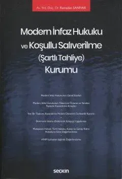 Modern İnfaz Hukuku ve Koşullu Salıverilme (Şartlı Tahliye) Kurumu