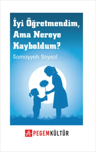 İyi Öğretmendim Ama Nereye Kayboldum