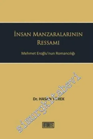 İnsan Manzaralarının Ressamı: Mehmet Eroğlu'nun Romancılığı -