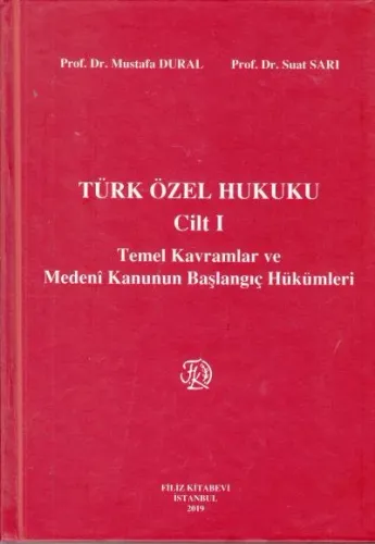 Türk Özel Hukuku Cilt I Temel Kavramlar ve Medeni Kanunun Başlangıç Hükümleri