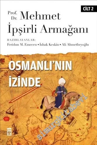 Osmanlı'nın İzinde 2: Prof. Dr. Mehmet İpşirli Armağanı -