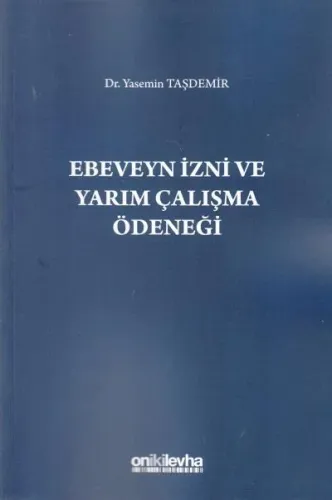 Ebeveyn İzni ve Yarım Çalışma Ödeneği Yasemin Taşdemir