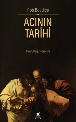 Acının Tarihi: Duyum Duygu ve Deneyim