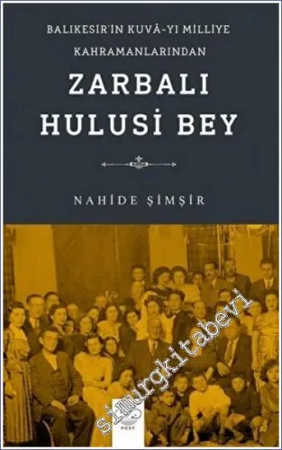 Zarbalı Hulusi Bey - Balıkesir'in Kuva-yı Milliye Kahramanlarından -         2022