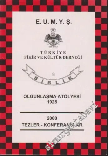 E. U. M Y. Ş. Türkiye Fikir ve Kültür Derneği 8 Birlik Olgunlaşma Atölyesi 1928 - 2000 Tezler - Konferanslar -        2001