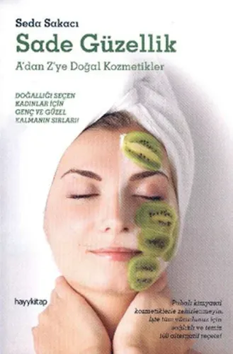 Sade Güzellik; A'dan Z'ye Doğal Kozmetikler