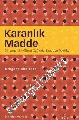 Karanlık Madde: Girişimcilik Kültürü Çağında Sanat ve Politika -         2013