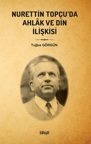 Nurettin Topçu'da Ahlâk ve Din İlişkisi