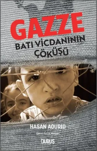 Gazze;Batı Vicdanının Çöküşü