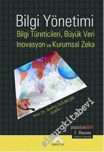 Bilgi Yönetimi: Bilgi Türeticiler, Büyük Veri, İnovasyon ve Kurumsal Zekâ -        2016