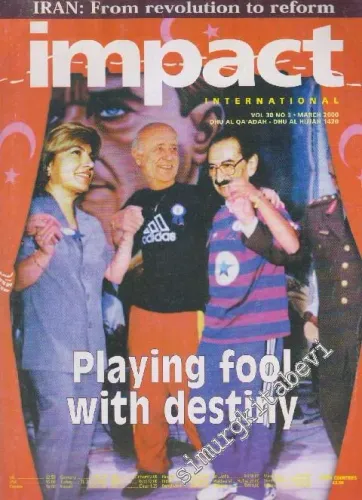 Impact - International - Dosya: From Revolution To Reform - Playing Fool With Destiny - Vol: 30 - No: 3       March