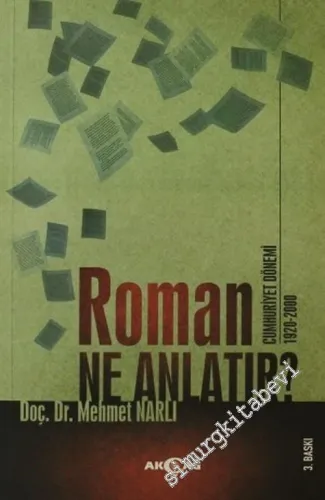 Roman Ne Anlatır ? Cumhuriyet Dönemi 1920 - 2000: Türk Romanı Üzerine Tematik Bir Tasnif ve Değerlendirme  -