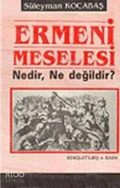 Ermeni Meselesi Nedir, Ne Değildir?