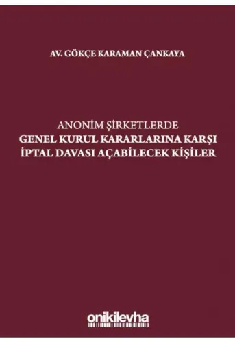 Anonim Şirketlerde Genel Kurul Kararlarına Karşı İptal Davası Açabilecek Kişiler