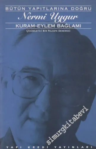 Kuram - Eylem Bağlamı: Çözümleyici Bir Felsefe Denemesi -        1996