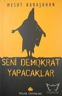 Seni Demokrat Yapacaklar