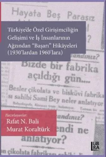 Türkiye’de Özel Girişimciliğin Gelişimi ve İş İnsanlarının Ağzından «Başarı» Hikâyeleri (1930’lardan 1960’lara)