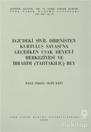 Ege'deki Sivil Direnişten Kurtuluş Savaşı'na Geçerken Uşak Heyet-i Merkeziyesi ve İbrahim (TahtaKılıç) Bey