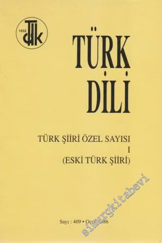 Türk Dili Dergisi Türk Şiiri Özel Sayısı 1: Eski Türk Şiiri - Sayı: 409  Cilt: LI  Yıl: 36  Ocak