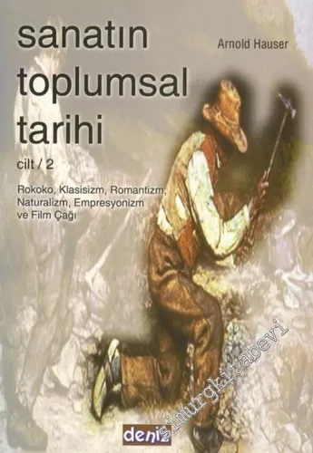Sanatın Toplumsal Tarihi 2: Rokoko, Klasisizm, Romantizm, Naturalizm, Empresyonizm ve Film Çağı  -        2006