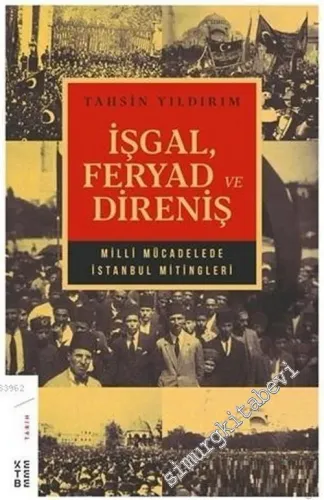 İşgal Feryad ve Direniş : Milli Mücadelede İstanbul Mitingleri -         2019