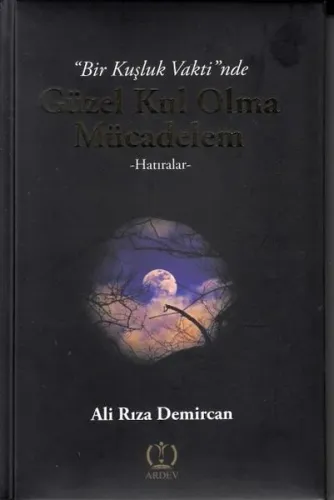 Bir Kuşluk Vaktinde Güzel Kul Olma Mücadelem