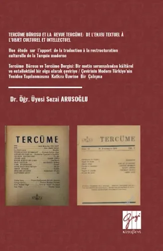 Tercüme Bürosu Et La Revue Tercüme : De L’enjeu Textuel À L’objet Culturel Et Intellectuel Une Étude Sur L’apport De La Traduction À La Restructuration Culturelle De La Turquie Moderne Tercüme Bürosu Ve Tercüme