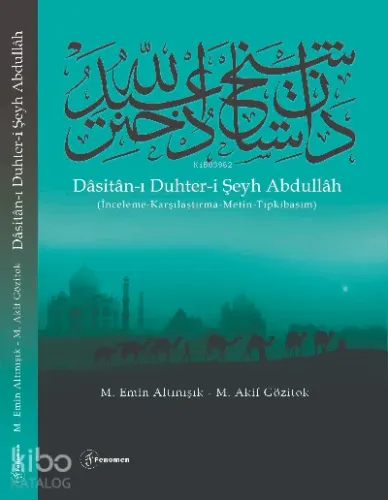 Dâsitân-ı Duhter-i Şeyh Abdullâh ;(İnceleme-Karşılaştırma-Metin-Tıpkıbasım)