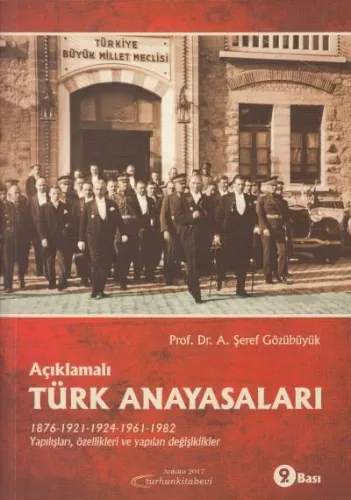 Türk Anayasaları, Yapılışları, Özellikleri ve Yapılan Değişiklikler, Açıklamalı