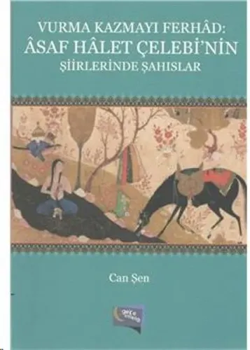 Vurma Kazmayı Ferhad:Asaf Halet Çelebinin Şiirlerinde Şahıslar