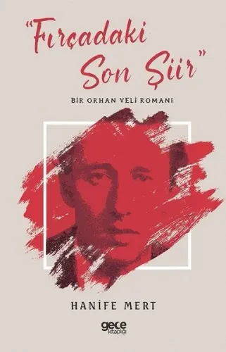 Fırçadaki Son Şiir - Bir Orhan Veli Romanı