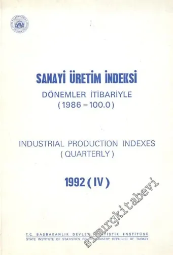 Sanayi Üretim İndeksi  1992 ( IV ) - Dönemler İtibariyle ( 1986=100.0 ) = Industrial Production Indexes ( Quarterly )  -