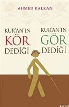 Kur'an'ın Kör Dediği Kur'an'ın Gör Dediği