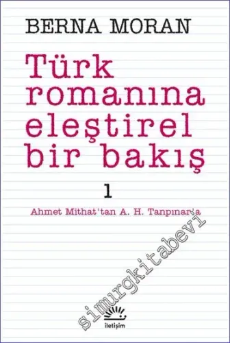Türk Romanına Eleştirel Bir Bakış 1: Ahmet Mithat'tan A. H. Tanpınar'a